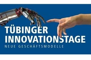 Tübinger Innovationstage „Neue Geschäftsmodelle“