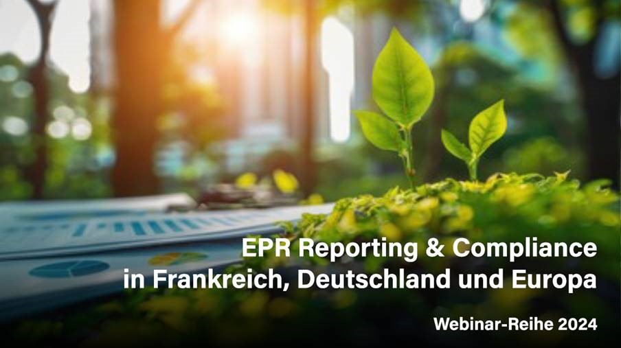 Webinar-Reihe 2024: EPR Reporting & Compliance in Frankreich, Deutschland und Europa